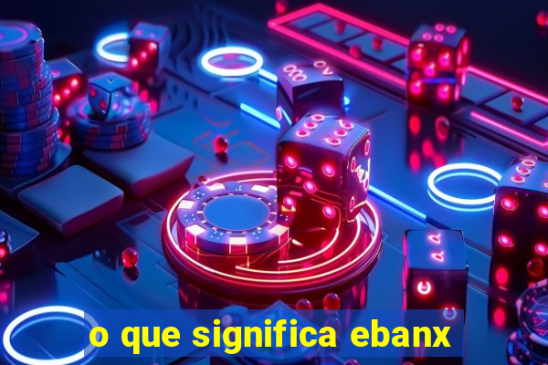 o que significa ebanx